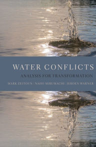 Title: Water Conflicts: Analysis for Transformation, Author: Mark Zeitoun