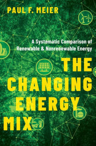 Title: The Changing Energy Mix: A Systematic Comparison of Renewable and Nonrenewable Energy, Author: Paul Meier