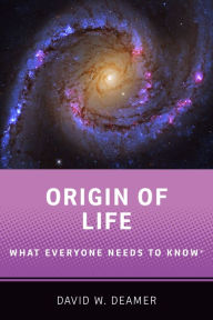 Title: Origin of Life: What Everyone Needs to Know?, Author: David W. Deamer