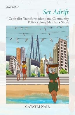 Set Adrift: Capitalist Transformations and Community Politics along Mumbai's shores