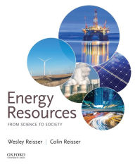 Title: Energy Resources: From Science to Society / Edition 1, Author: Wesley Reisser