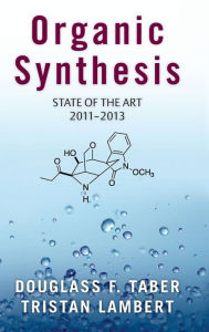 Title: Organic Synthesis: State of the Art 2011-2013, Author: Douglass F. Taber