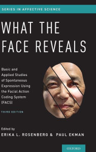 Download electronics books for free What the Face Reveals: Basic and Applied Studies of Spontaneous Expression Using the Facial Action Coding System (FACS) / Edition 3 by Erika L. Rosenberg, Paul Ekman 9780190202941 English version