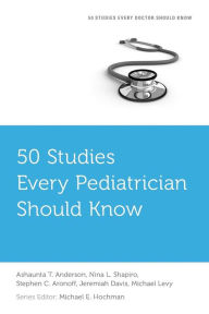 Free full length downloadable books 50 Studies Every Pediatrician Should Know CHM English version by Ashaunta T. Anderson, Nina L. Shapiro, Stephen C. Aronoff, Jeremiah Davis 9780190204037