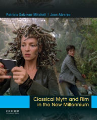 Title: Classical Myth and Film in the New Millennium, Author: Patricia Salzman-Mitchell
