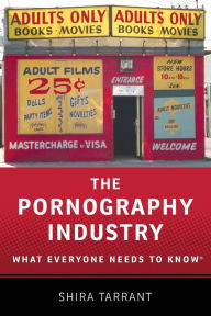 Title: The Pornography Industry: What Everyone Needs to KnowR, Author: Shira Tarrant