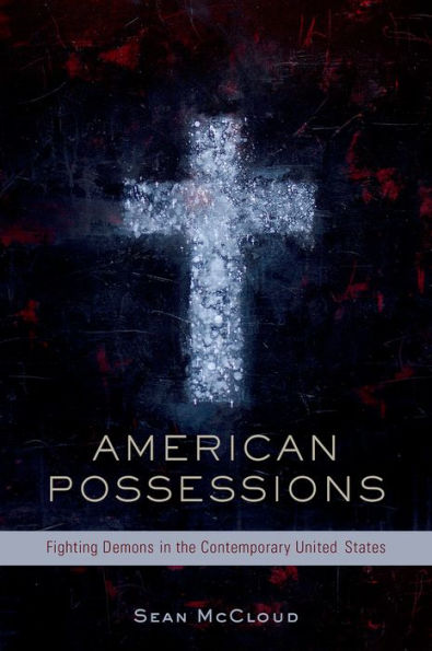 American Possessions: Fighting Demons the Contemporary United States