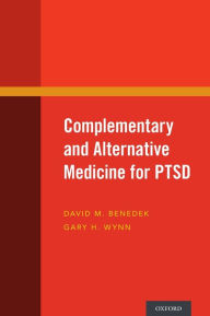 Title: Complementary and Alternative Medicine for PTSD, Author: David M. Benedek