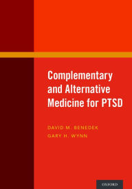 Title: Complementary and Alternative Medicine for PTSD, Author: David M. Benedek