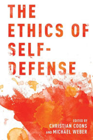 Title: The Ethics of Self-Defense, Author: Christian Coons