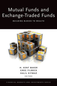 Title: Mutual Funds and Exchange-Traded Funds: Building Blocks to Wealth, Author: H. Kent Baker