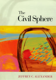 Title: The Civil Sphere, Author: Jeffrey C. Alexander