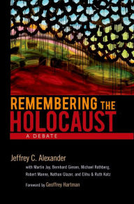 Title: Remembering the Holocaust: A Debate, Author: Jeffrey C. Alexander