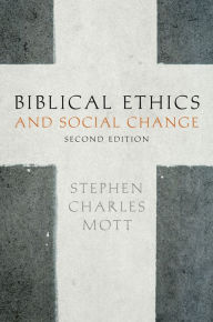 Title: Biblical Ethics and Social Change, Author: Stephen Mott