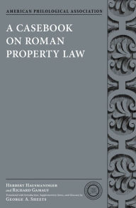 Title: A Casebook on Roman Property Law, Author: Herbert Hausmaninger