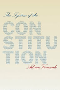 Title: The System of the Constitution, Author: Adrian Vermeule