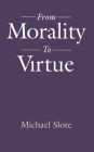 From Morality to Virtue