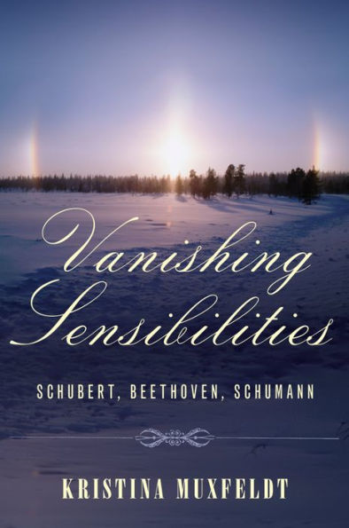 Vanishing Sensibilities: Schubert, Beethoven, Schumann