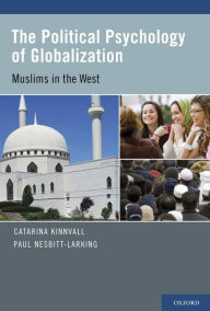 Title: The Political Psychology of Globalization: Muslims in the West, Author: Catarina Kinnvall