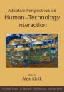 Adaptive Perspectives on Human-Technology Interaction: Methods and Models for Cognitive Engineering and Human-Computer Interaction