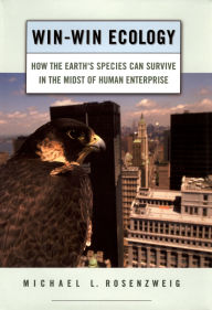 Title: Win-Win Ecology: How the Earth's Species Can Survive in the Midst of Human Enterprise, Author: Michael L. Rosenzweig