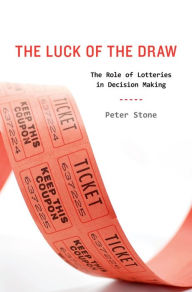 Title: The Luck of the Draw: The Role of Lotteries in Decision Making, Author: Peter Stone