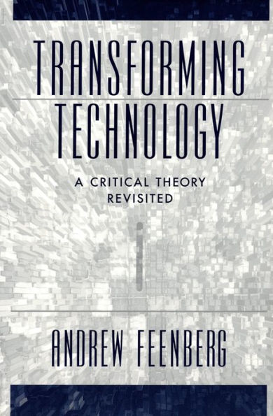 Transforming Technology: A Critical Theory Revisited