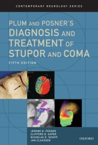 Title: Plum and Posner's Diagnosis and Treatment of Stupor and Coma / Edition 5, Author: Jerome B. Posner