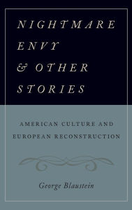 Title: Nightmare Envy and Other Stories: American Culture and European Reconstruction, Author: George Blaustein