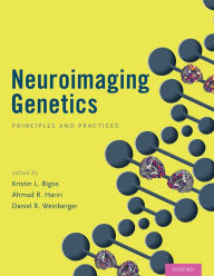 Title: Neuroimaging Genetics: Principles and Practices, Author: Kristin L. Bigos