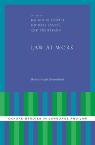 Title: Law at Work: Studies in Legal Ethnomethods, Author: Baudouin Dupret