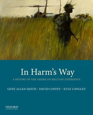 In Harm's Way: A History of the American Military Experience