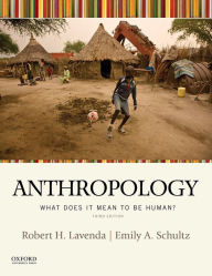 Title: Anthropology: What Does It Mean to be Human? / Edition 3, Author: Robert H. Lavenda