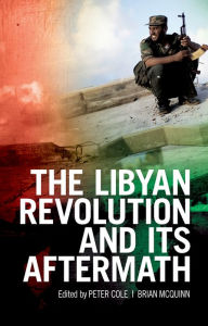Title: The Libyan Revolution and its Aftermath, Author: Peter Cole