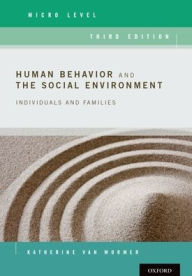 Title: Human Behavior and the Social Environment, Micro Level: Individuals and Families / Edition 3, Author: Katherine Van Wormer