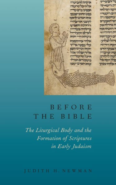 Before the Bible: Liturgical Body and Formation of Scriptures early Judaism