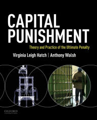 Title: Capital Punishment: Theory and Practice of the Ultimate Penalty, Author: Virginia Leigh Hatch