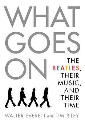 What Goes On: The Beatles, Their Music, and Time