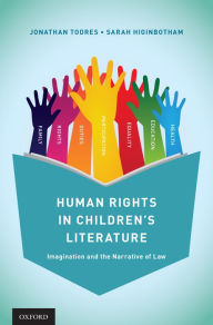 Title: Human Rights in Children's Literature: Imagination and the Narrative of Law, Author: Jonathan Todres