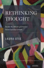 Rethinking Thought: Inside the Minds of Creative Scientists and Artists