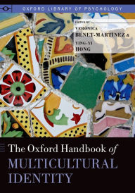 Title: The Oxford Handbook of Multicultural Identity, Author: Veronica Benet-Martinez