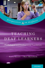 Title: Teaching Deaf Learners: Psychological and Developmental Foundations, Author: Harry Knoors PhD