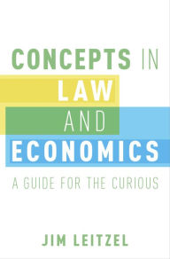 Title: Concepts in Law and Economics: A Guide for the Curious, Author: Jim Leitzel