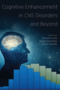 Title: Cognitive Enhancement in CNS Disorders and Beyond, Author: Richard S.E. Keefe