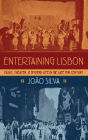 Entertaining Lisbon: Music, Theater, and Modern Life in the Late 19th Century