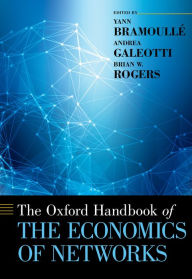 Title: The Oxford Handbook of the Economics of Networks, Author: Yann Bramoullé