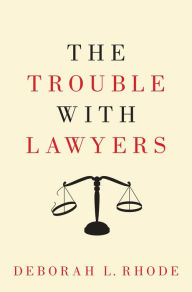 Title: The Trouble with Lawyers, Author: Deborah L. Rhode