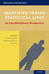 Title: Identified versus Statistical Lives: An Interdisciplinary Perspective, Author: I. Glenn Cohen