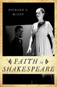 Title: Faith in Shakespeare, Author: Richard C. McCoy