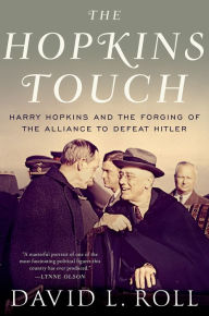 Title: The Hopkins Touch: Harry Hopkins and the Forging of the Alliance to Defeat Hitler, Author: David L. Roll